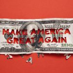 A $100 bill with 'MAKE AMERICA GREAT AGAIN' cut out of it, placed on a red background with letter fragments scattered below