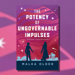 Cover of The Potency of Ungovernable Impulses by Malka Older.
